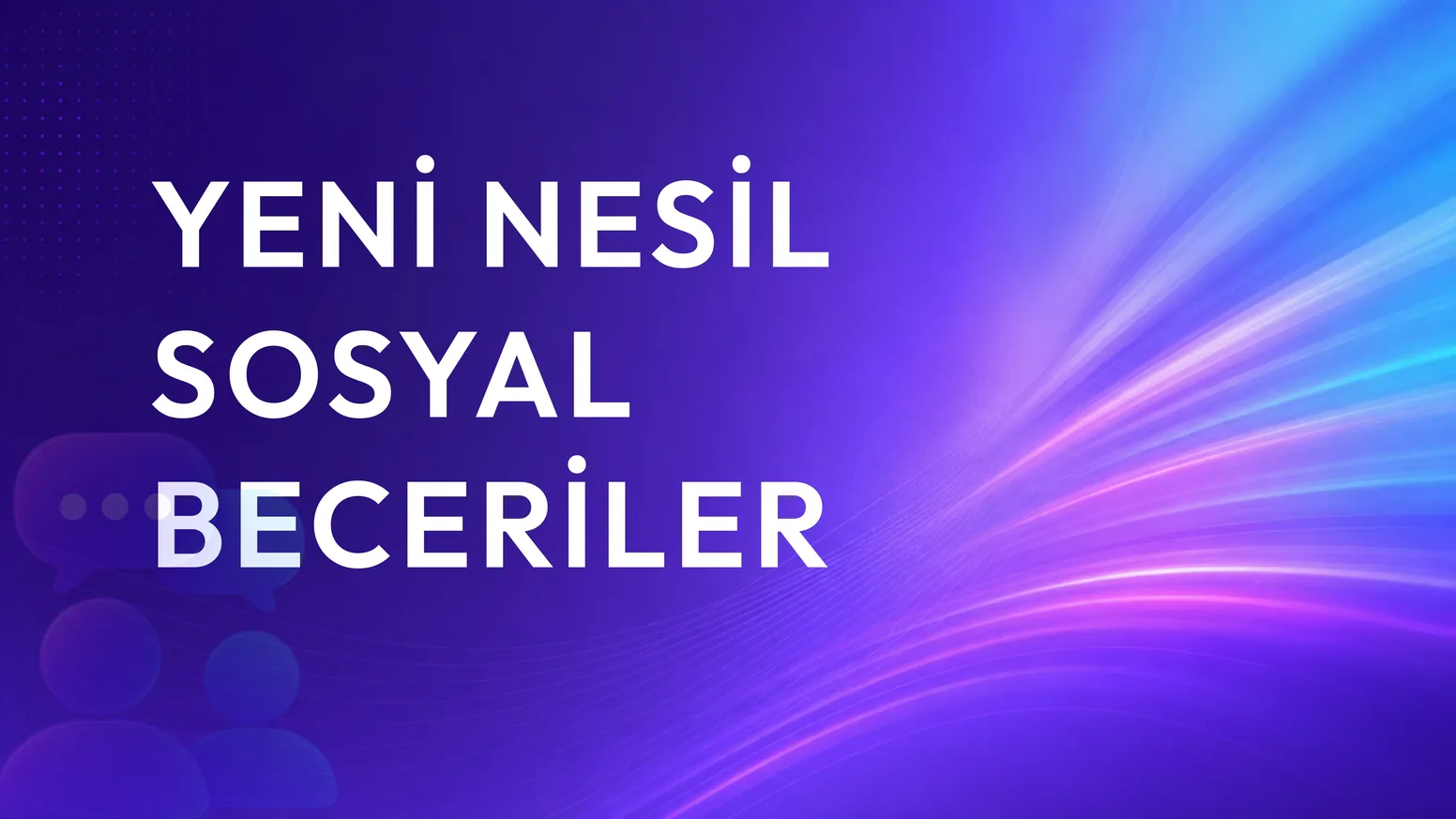 Yeni Nesil Sosyal Beceriler II
